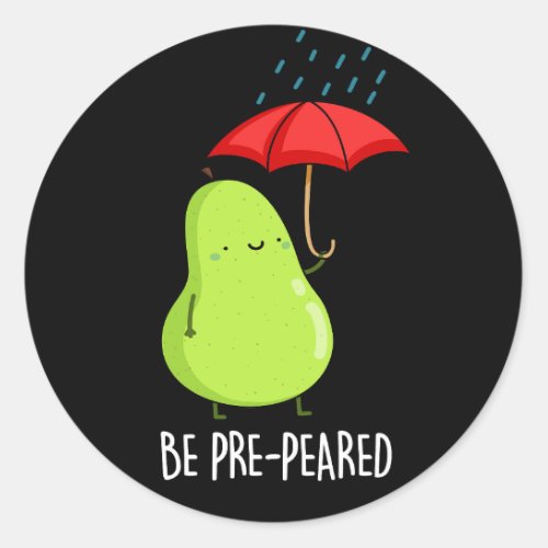 Be Pre_Pear_ed Funny Pear In Rain Pun Dark BG Classic Round Sticker
