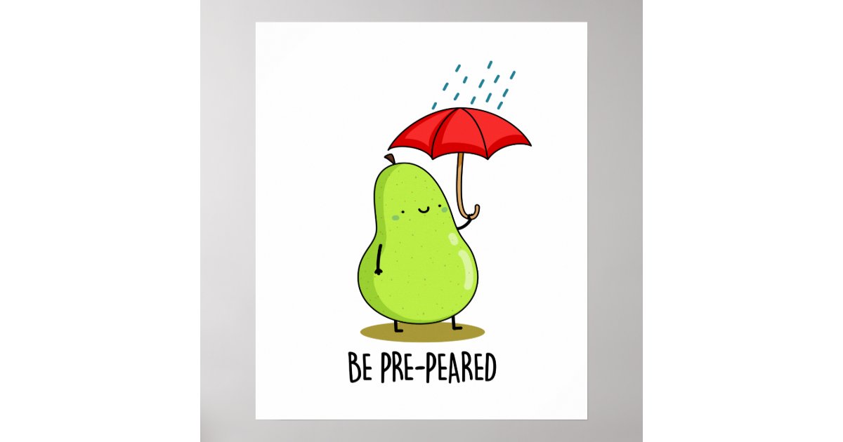 Be Pre-Pear-ed Funny Pear In Rain Pun Poster | Zazzle Be Pre-Pear-ed Funny Pear In Rain Pun Poster | Zazzle