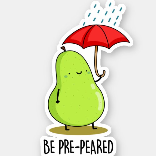 Be Pre_Pear_ed Funny Pear In Rain Pun  Sticker