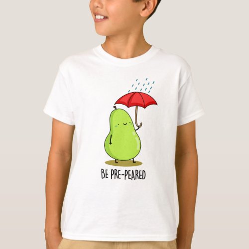 Be Pre_Pear_ed Funny Pear In Rain Pun  T_Shirt