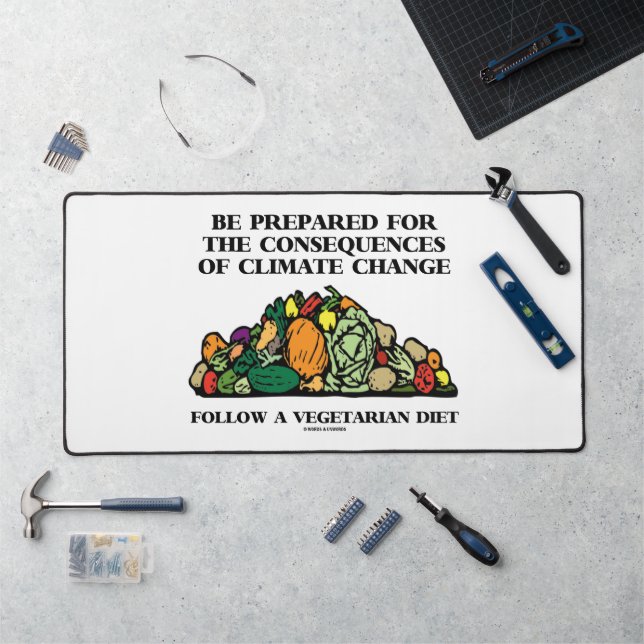 Be Prepared Consequences Climate Change Vegetarian Desk Mat (Workstation)