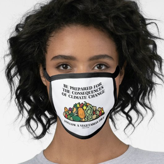 Be Prepared Consequences Climate Change Vegetarian Face Mask (Worn Her)