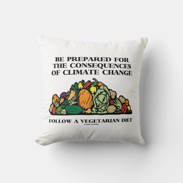 Be Prepared Consequences Climate Change Vegetarian Throw Pillow (Front)