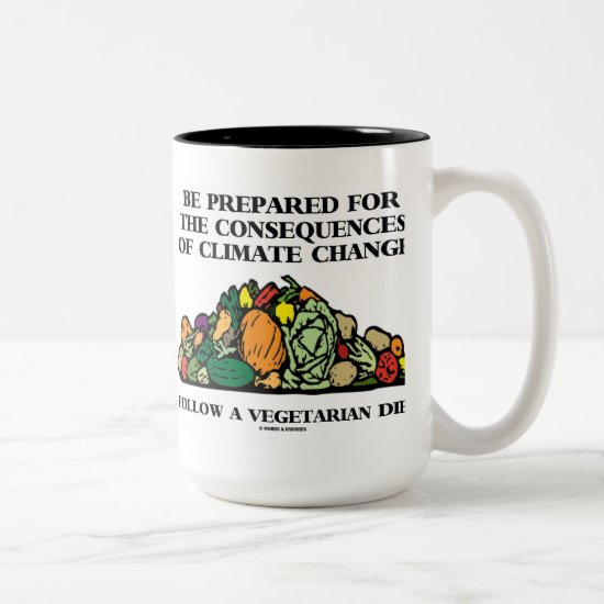 Be Prepared Consequences Climate Change Vegetarian Two-Tone Coffee Mug
