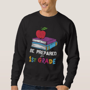 Be Prepared for 1st Grade Back to School Kids Gift Sweatshirt