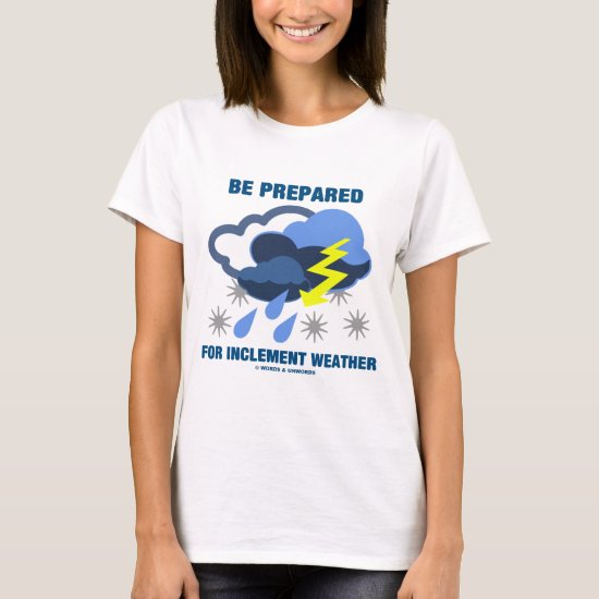 Be Prepared For Inclement Weather (Storm Clouds) T-Shirt