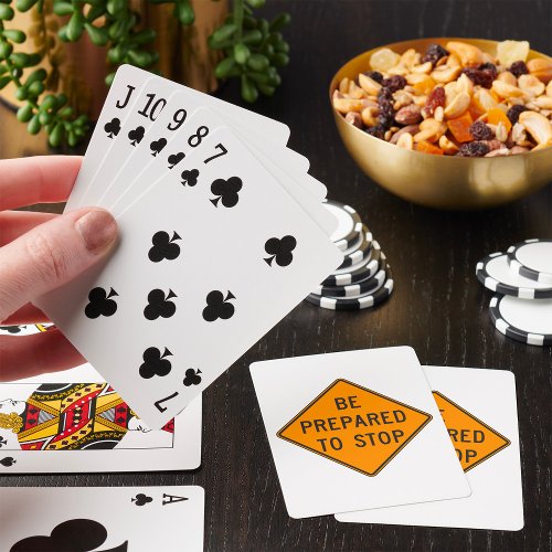 Be Prepared To Stop Road Sign Playing Cards