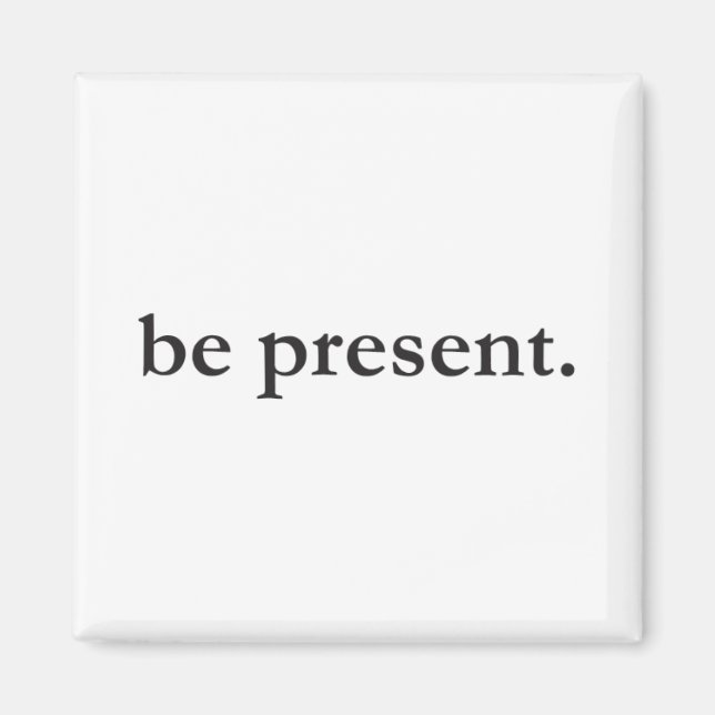 Be Present Magnet (Front)