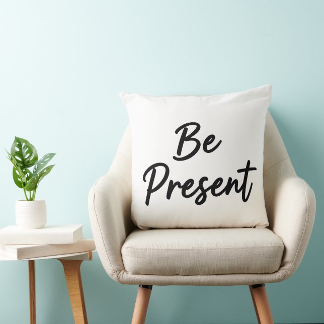 Be Present" Minimalist Home Decor Throw Pillow (Chair)