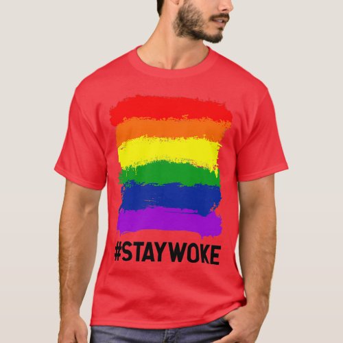 Be Proud Be You Stay Woke LGBT Rights Support T_Shirt