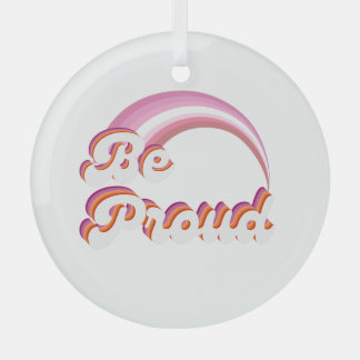 Be Proud Glass Ornament