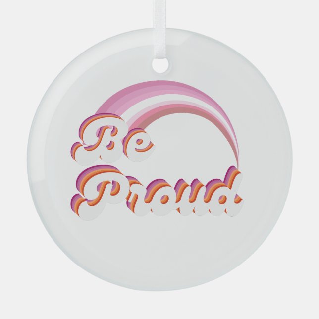 Be Proud Glass Ornament (Front)