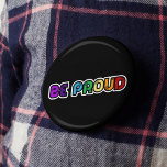 Be proud LGBT Gay pride Button<br><div class="desc">Be proud: a positive and uplifiting message written in rainbow colors.</div>