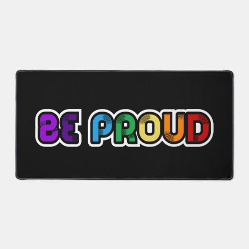 Be proud LGBT Gay pride Desk Mat