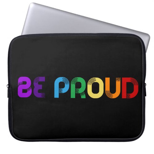 Be proud LGBT Gay pride Laptop Sleeve