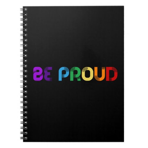Be proud LGBT Gay pride Notebook