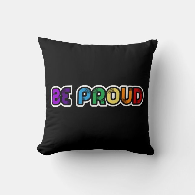Be proud LGBT Gay pride Throw Pillow (Front)