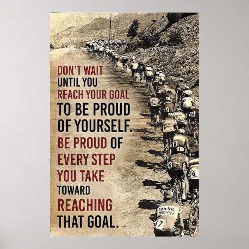 Be Proud Of Every Step You Take Toward Reaching  Poster