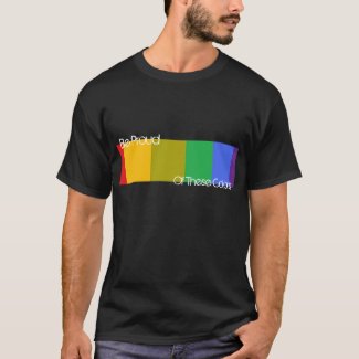 Be Proud Of These Colors T-Shirt
