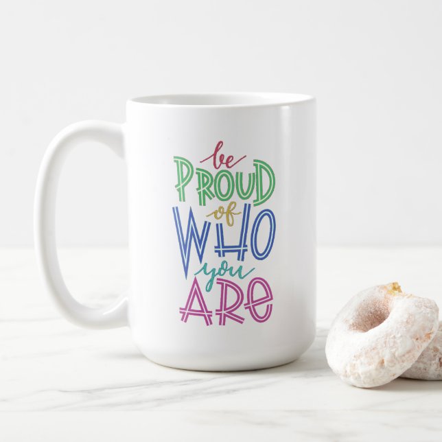 be proud of who you are coffee mug (With Donut)