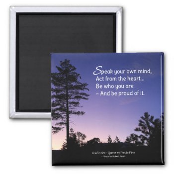 Be Proud Of Who You Are...inspirational Magnet by inFinnite at Zazzle