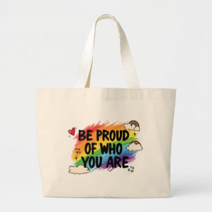 Be Proud of Who You Are Rainbow Quote LGBTQ+ Large Tote Bag