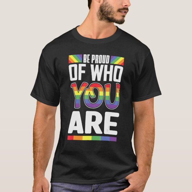 Be Proud Of Who You Rainbow Flag Lgbt Pride Month  T-Shirt (Front)