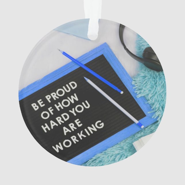Be Proud of Working Hard, Motivational Ornament (Back)