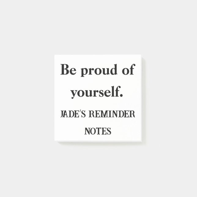 Be Proud of Yourself – Custom Sticky Motivation Post-it Notes (Front)