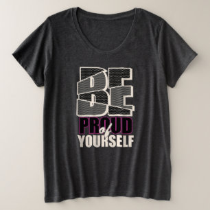 Be Proud of Yourself plus size T-Shirt