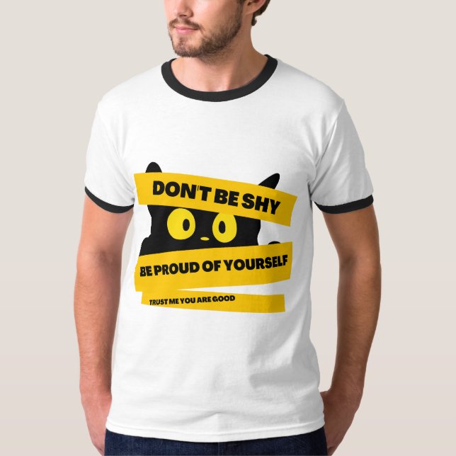 be proud of yourself, trust me you are good T-Shirt (Front)
