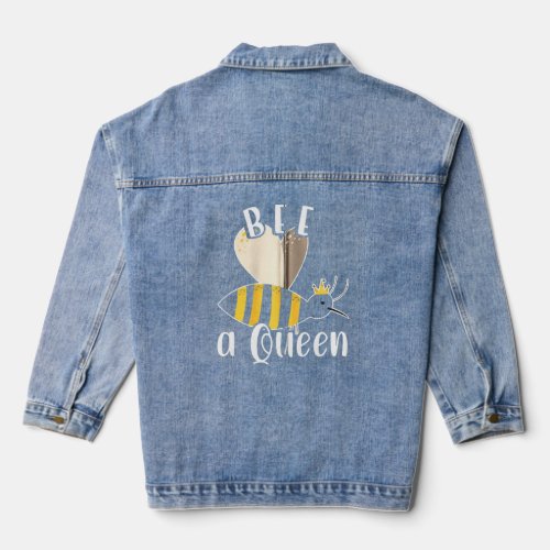 Be Queen Funny Honey Bee Beautiful Beekeeper Honey Denim Jacket