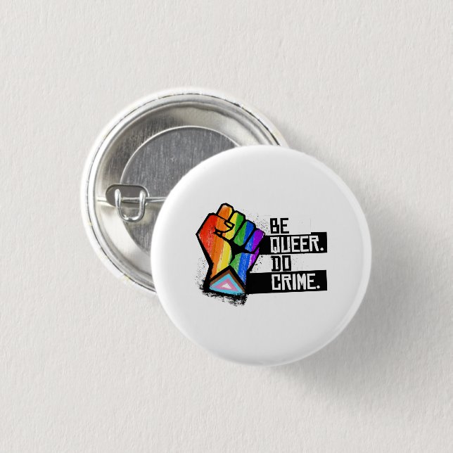 Be Queer Do Crime Button (Front & Back)
