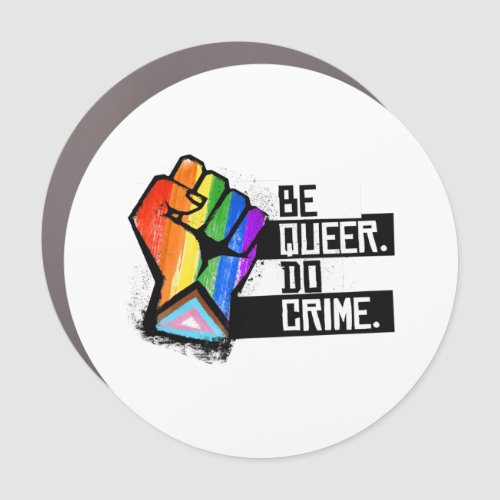 Be Queer Do Crime Car Magnet