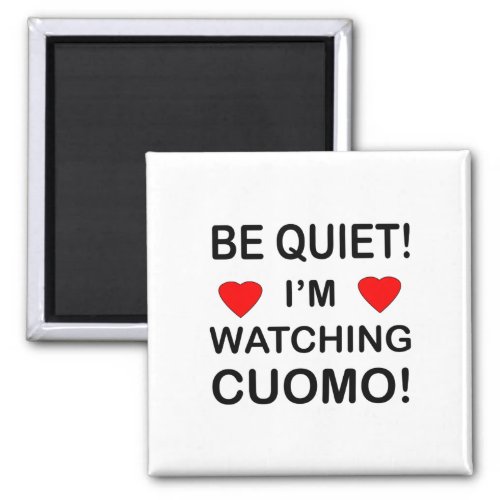 BE QUIET Im Watching CUOMO Magnet