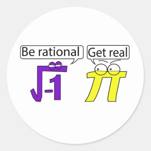 Be Rational Get Real Classic Round Sticker