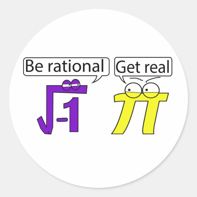 Be Rational! Get Real! Classic Round Sticker (Front)
