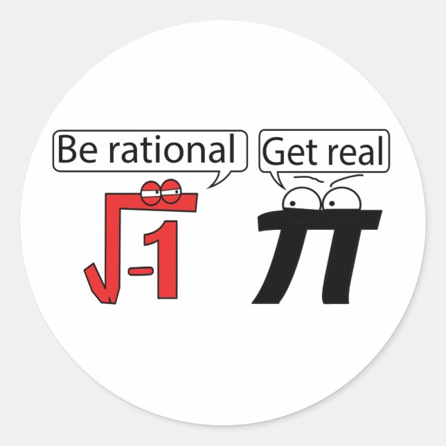 Be Rational! Get Real! Classic Round Sticker (Front)