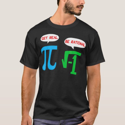Be Rational Get Real Funny Math Pi Joke Statistics T_Shirt