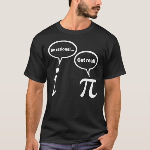 Be Rational Get Real Imaginary Math Pi Essential T T_Shirt