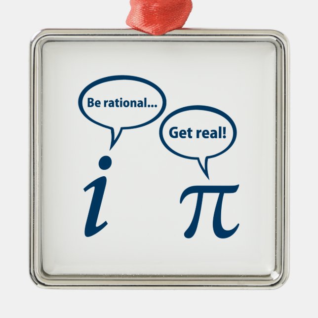 Be Rational Get Real Imaginary Math Pi Metal Ornament (Front)