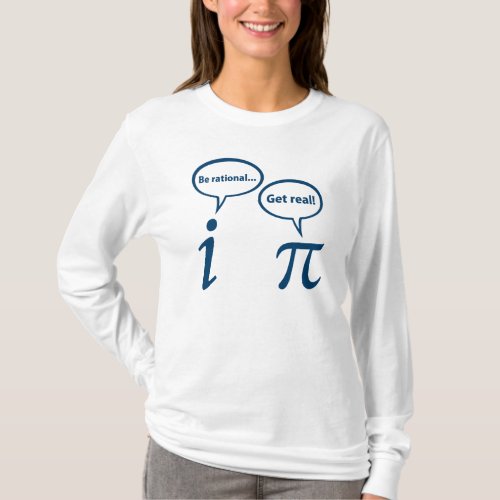 Be Rational Get Real Imaginary Math Pi T_Shirt