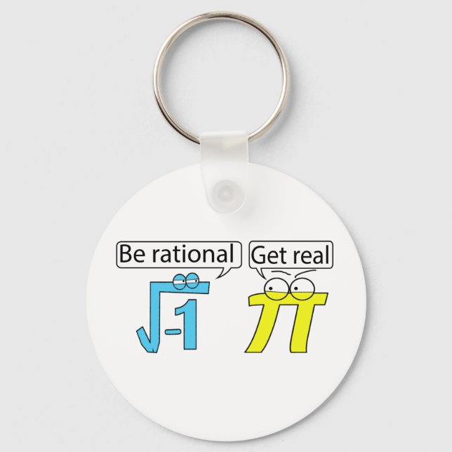 Be Rational! Get Real! Keychain (Front)