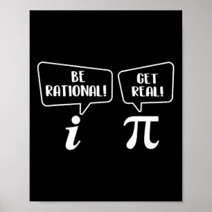 Be Rational Get Real - Pi Day Math Lover Science Poster