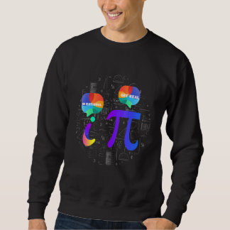 Be Rational Math Humor Pi and i Talking Sweatshirt