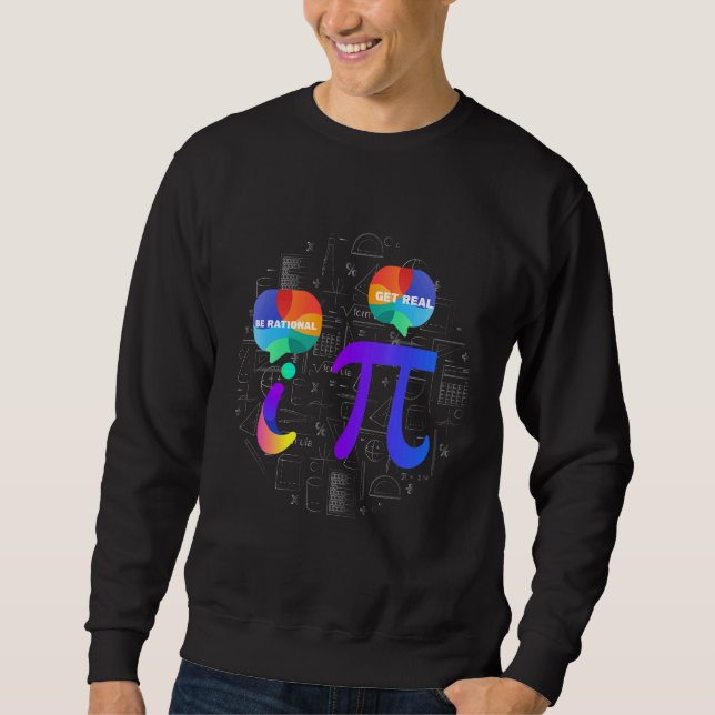 Be Rational Math Humor Pi and i Talking Sweatshirt (Front)