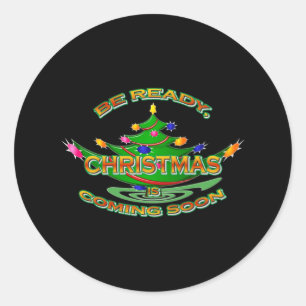 Be Ready Christmas Is Coming Soon Classic Round Sticker