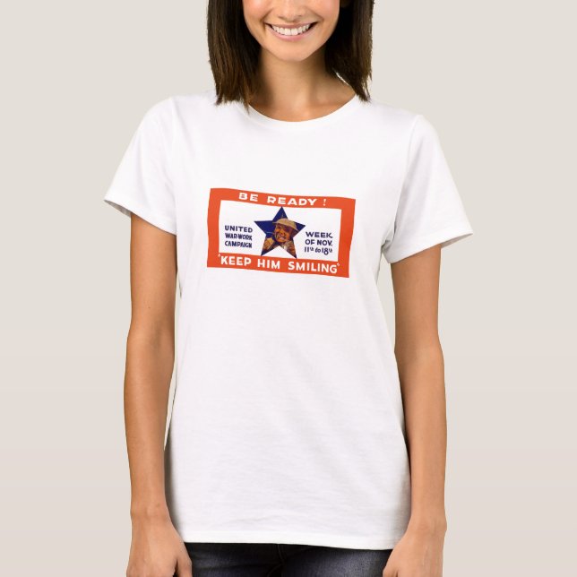 Be Ready! Keep Him Smiling -- WWI T-Shirt (Front)