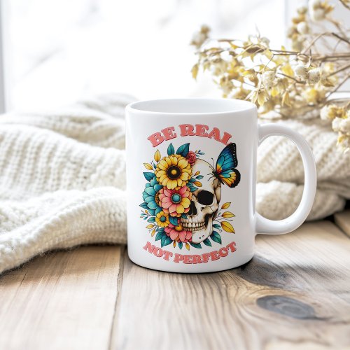 Be Real Not Perfect Floral Skull Butterfly Coffee Mug
