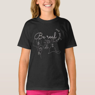 Be real not perfect inspirational quotes, Saying   T-Shirt